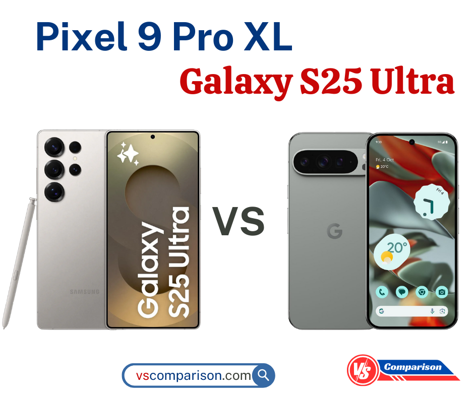 Pixel 9 Pro XL vs Samsung Galaxy S25 Ultra: Full Comparison